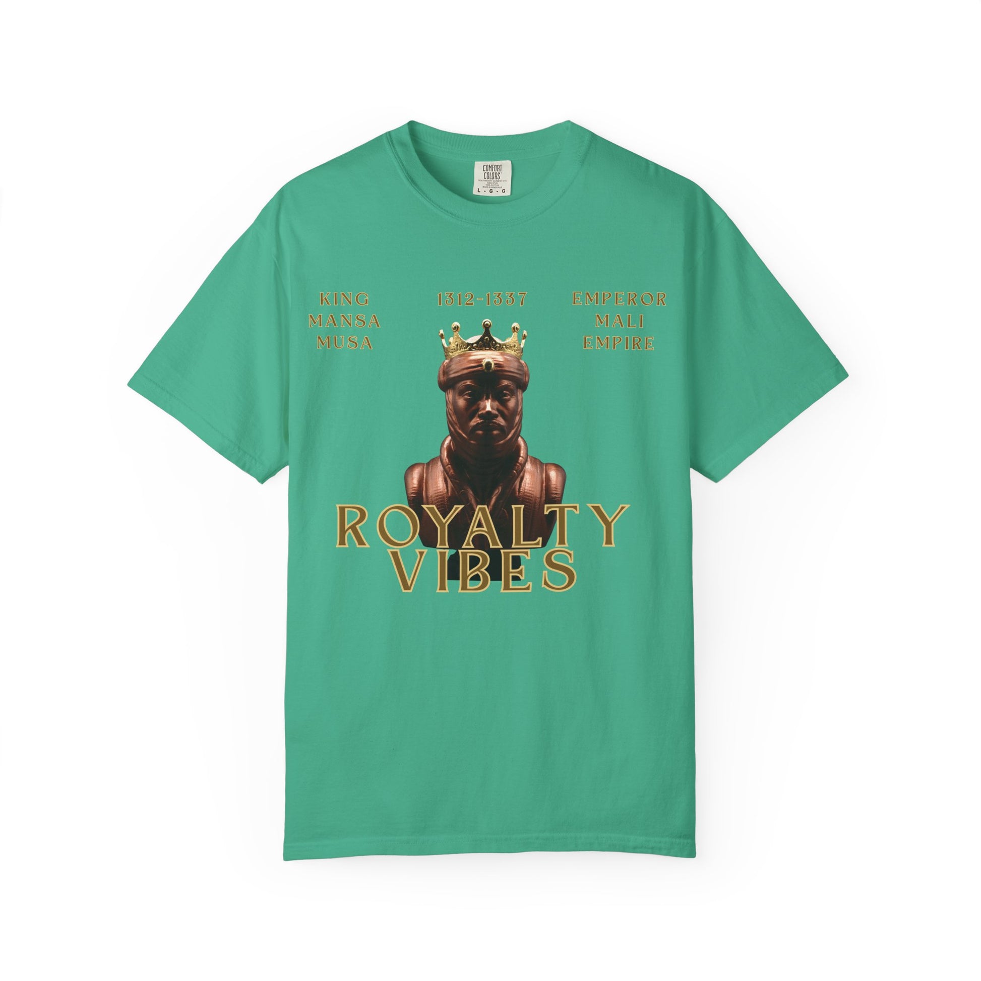 Royalty Vibes T-Shirt | Unisex Garment-Dyed Tee | Mansa Musa Design | Streetwear, Gift Idea, Inspirational Fashion, Casual Wear