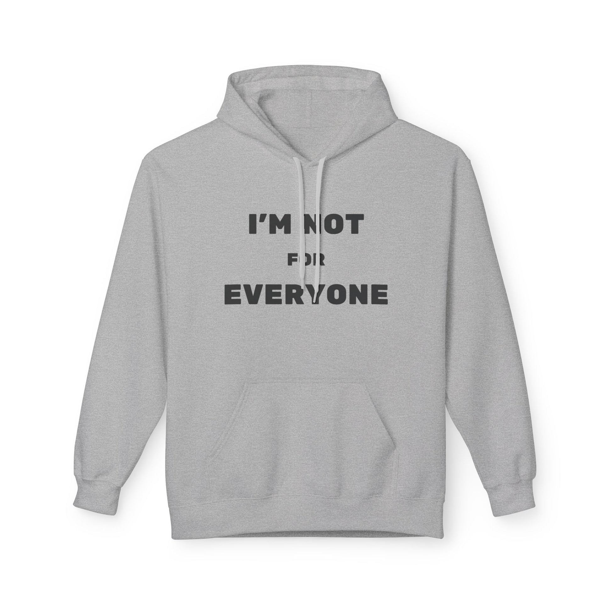 Unisex Hoodie - I'm Not For Everyone, Casual Style Hoodie, Gift for Friends, Unique Sweatshirt, Everyday Wear, Statement Apparel