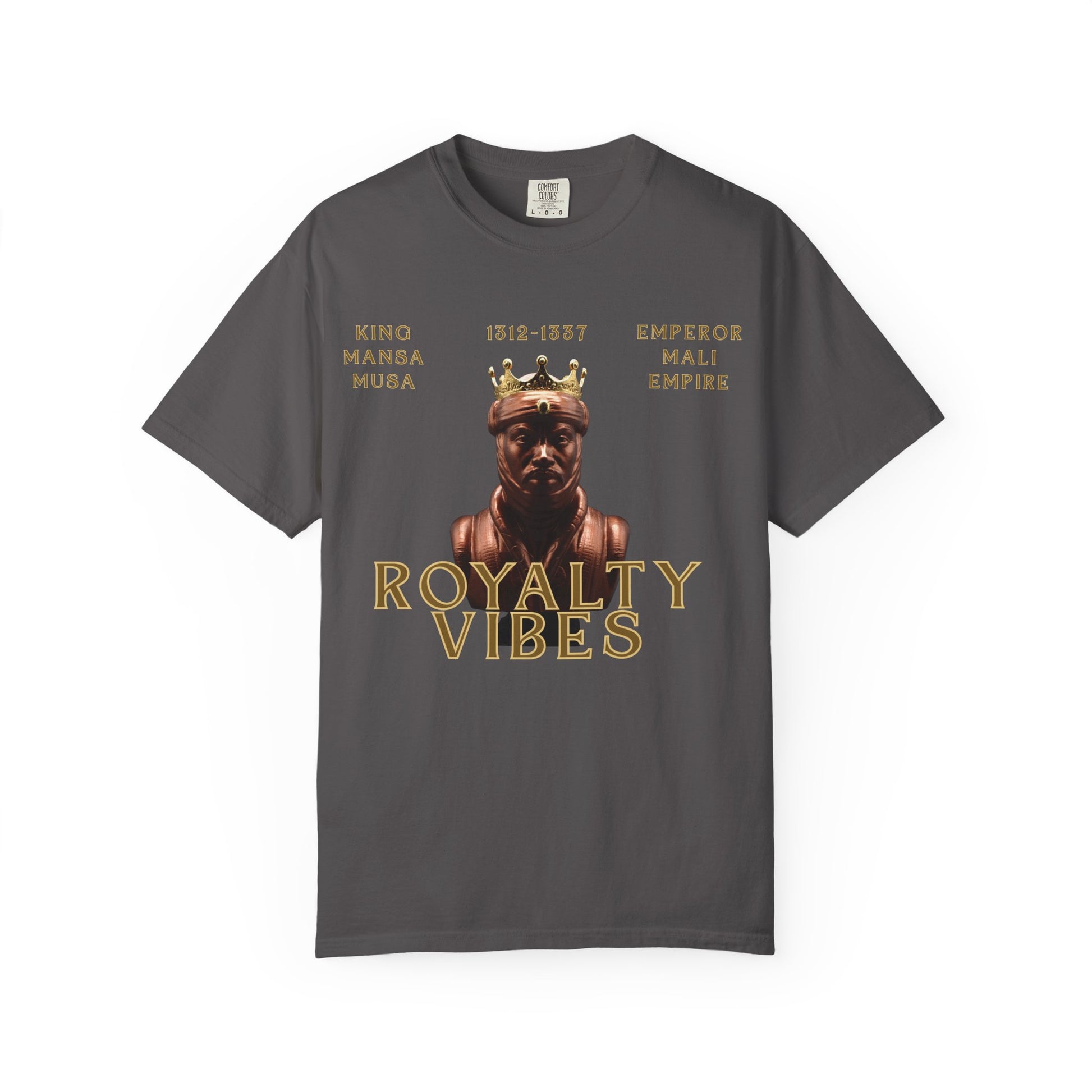 Royalty Vibes T-Shirt | Unisex Garment-Dyed Tee | Mansa Musa Design | Streetwear, Gift Idea, Inspirational Fashion, Casual Wear