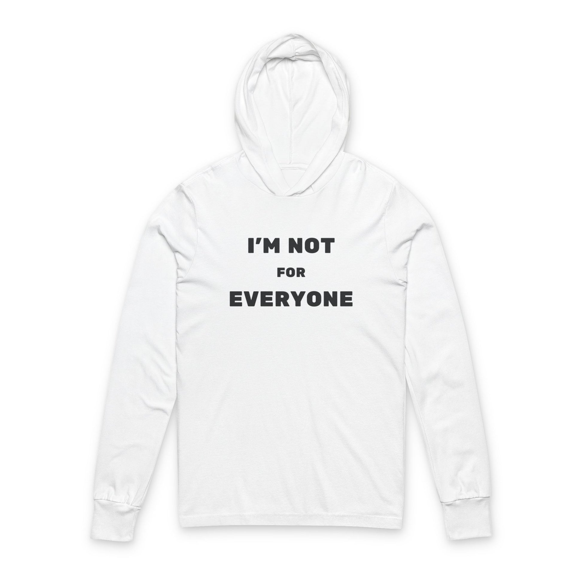 I'm Not for Everyone Unisex Hooded Tee, Casual Hoodie, Graphic Long Sleeve, Unique Gift, Trendy Streetwear, Everyday Wear