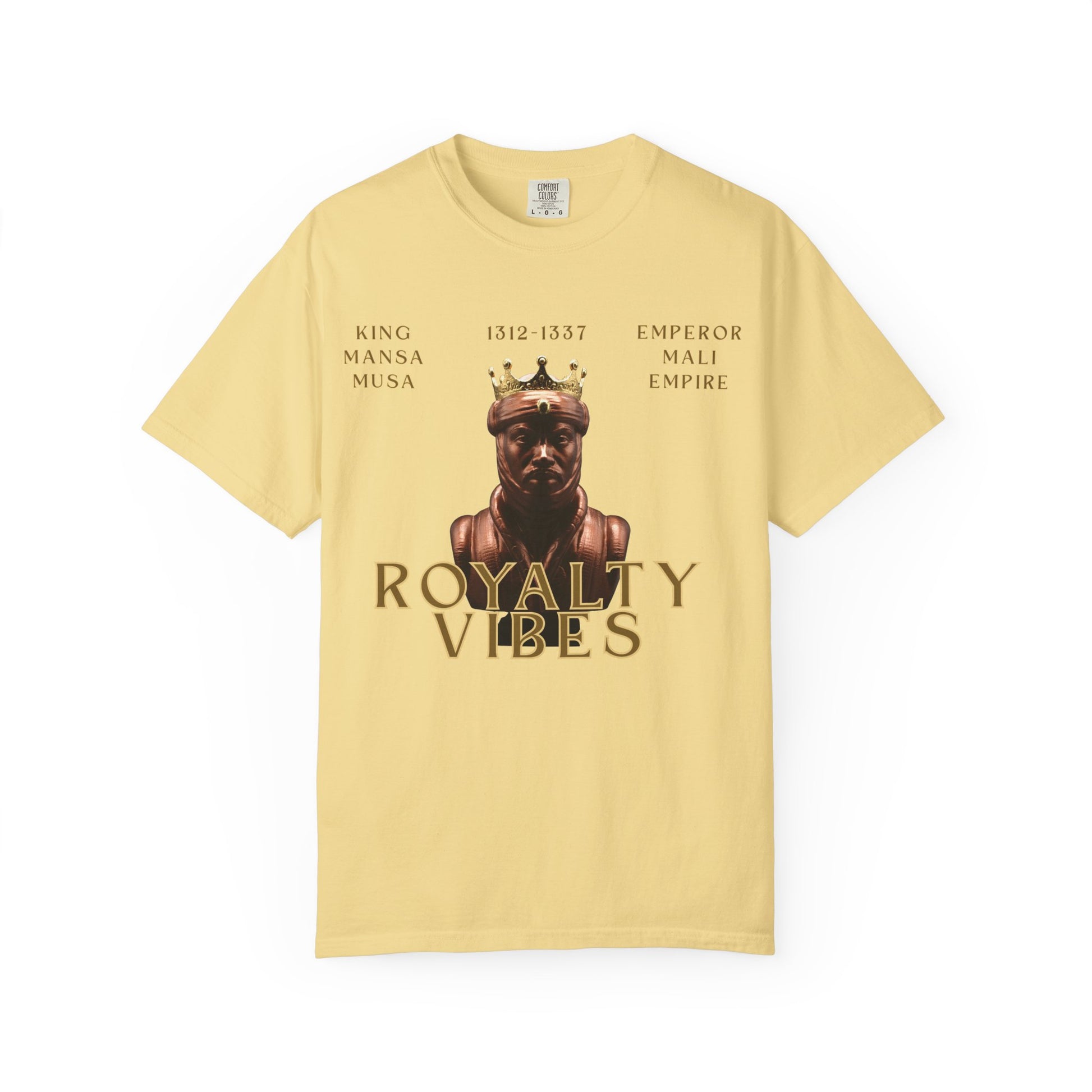 Royalty Vibes T-Shirt | Unisex Garment-Dyed Tee | Mansa Musa Design | Streetwear, Gift Idea, Inspirational Fashion, Casual Wear