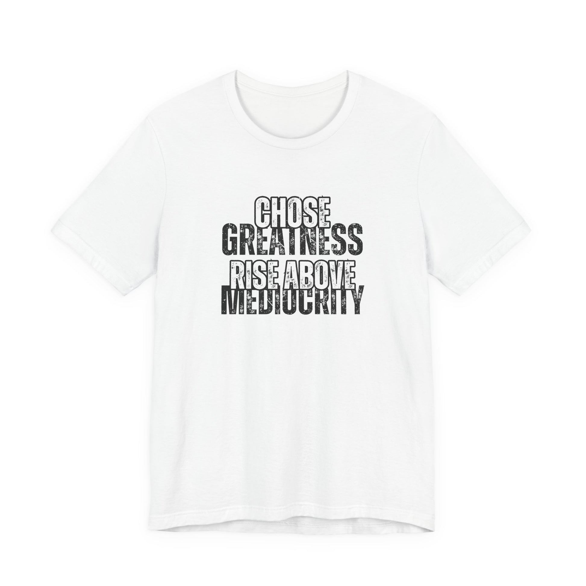 Motivational Short Sleeve Tee - Chose Greatness, Rise Above Mediocrity, Inspirational T-Shirt, Gift for Students, Positive Affirmation Shirt