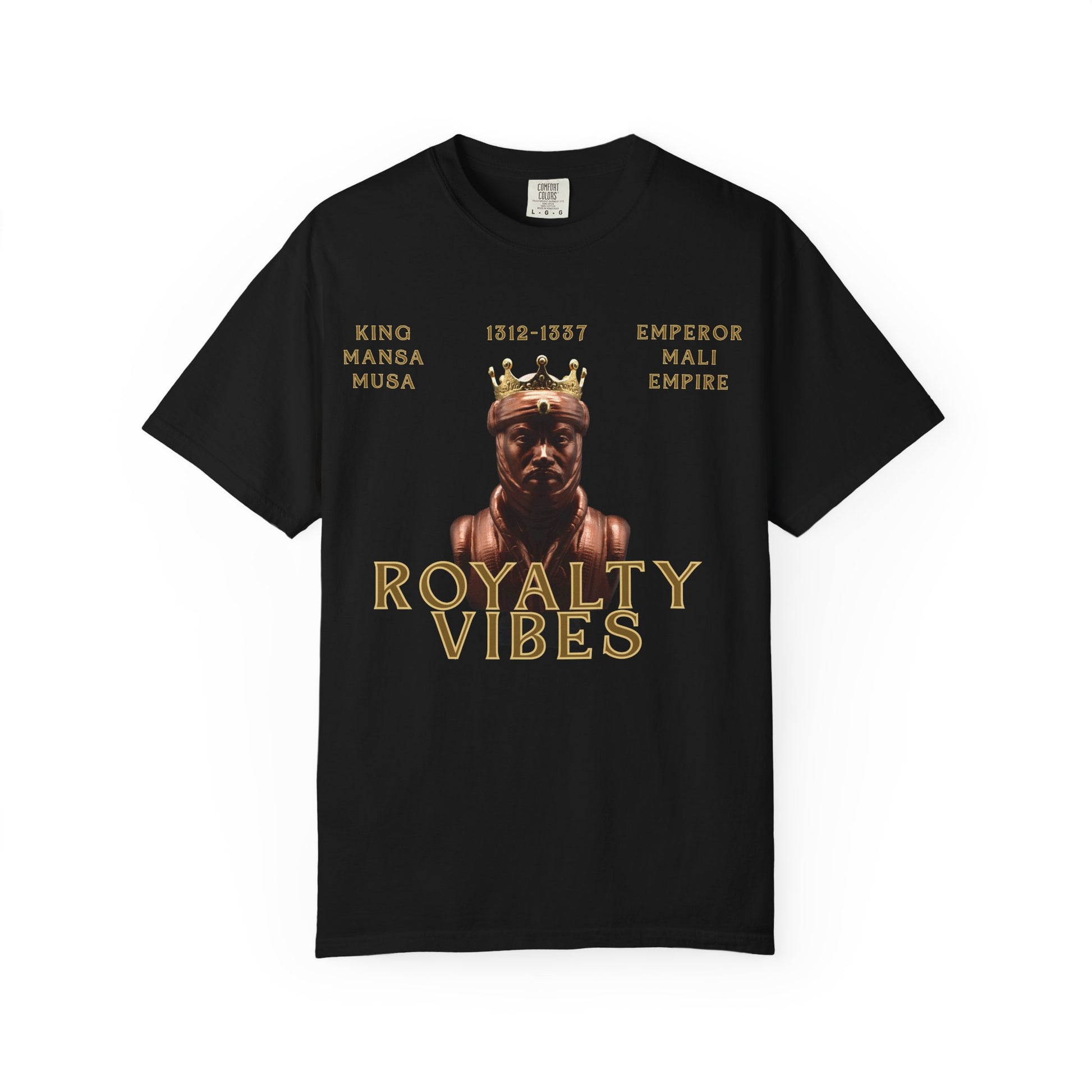 Royalty Vibes T-Shirt | Unisex Garment-Dyed Tee | Mansa Musa Design | Streetwear, Gift Idea, Inspirational Fashion, Casual Wear