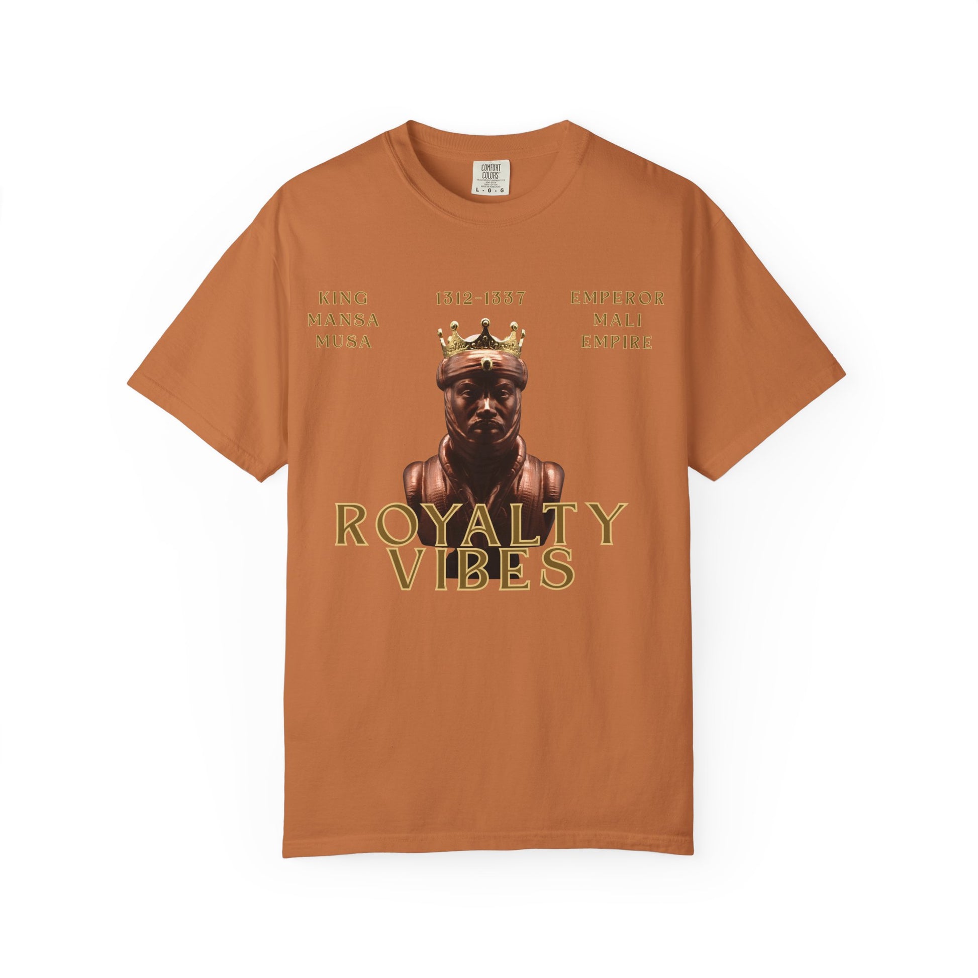 Royalty Vibes T-Shirt | Unisex Garment-Dyed Tee | Mansa Musa Design | Streetwear, Gift Idea, Inspirational Fashion, Casual Wear