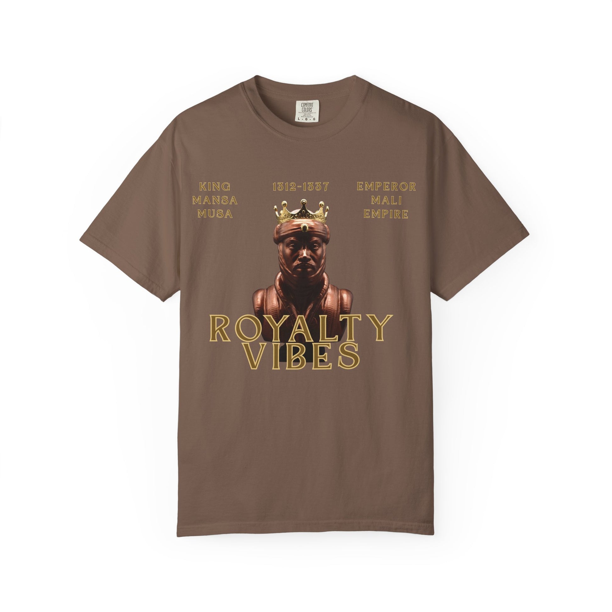 Royalty Vibes T-Shirt | Unisex Garment-Dyed Tee | Mansa Musa Design | Streetwear, Gift Idea, Inspirational Fashion, Casual Wear
