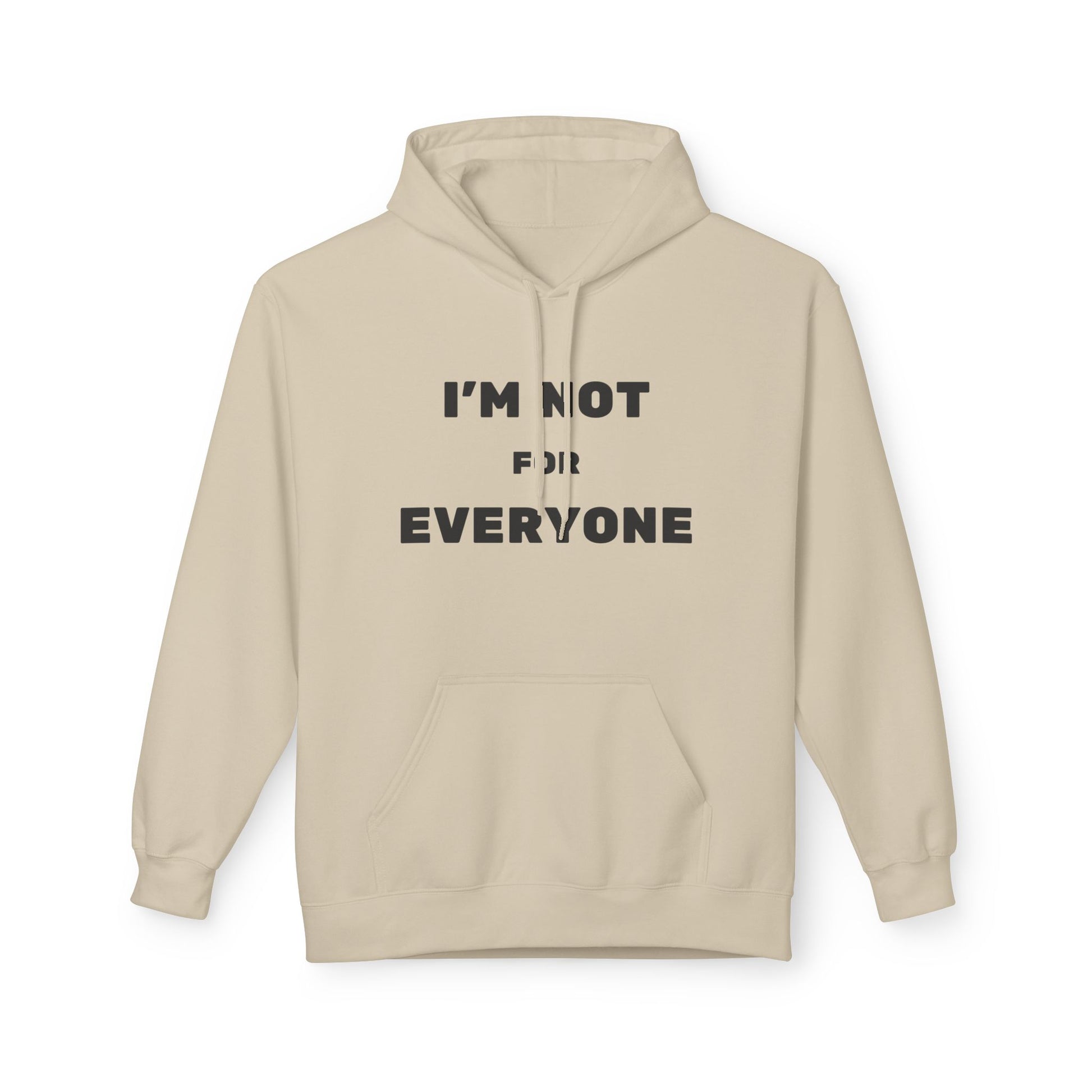 Unisex Hoodie - I'm Not For Everyone, Casual Style Hoodie, Gift for Friends, Unique Sweatshirt, Everyday Wear, Statement Apparel