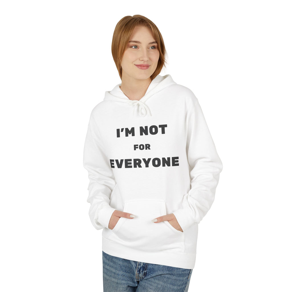 Unisex Hoodie - I'm Not For Everyone, Casual Style Hoodie, Gift for Friends, Unique Sweatshirt, Everyday Wear, Statement Apparel