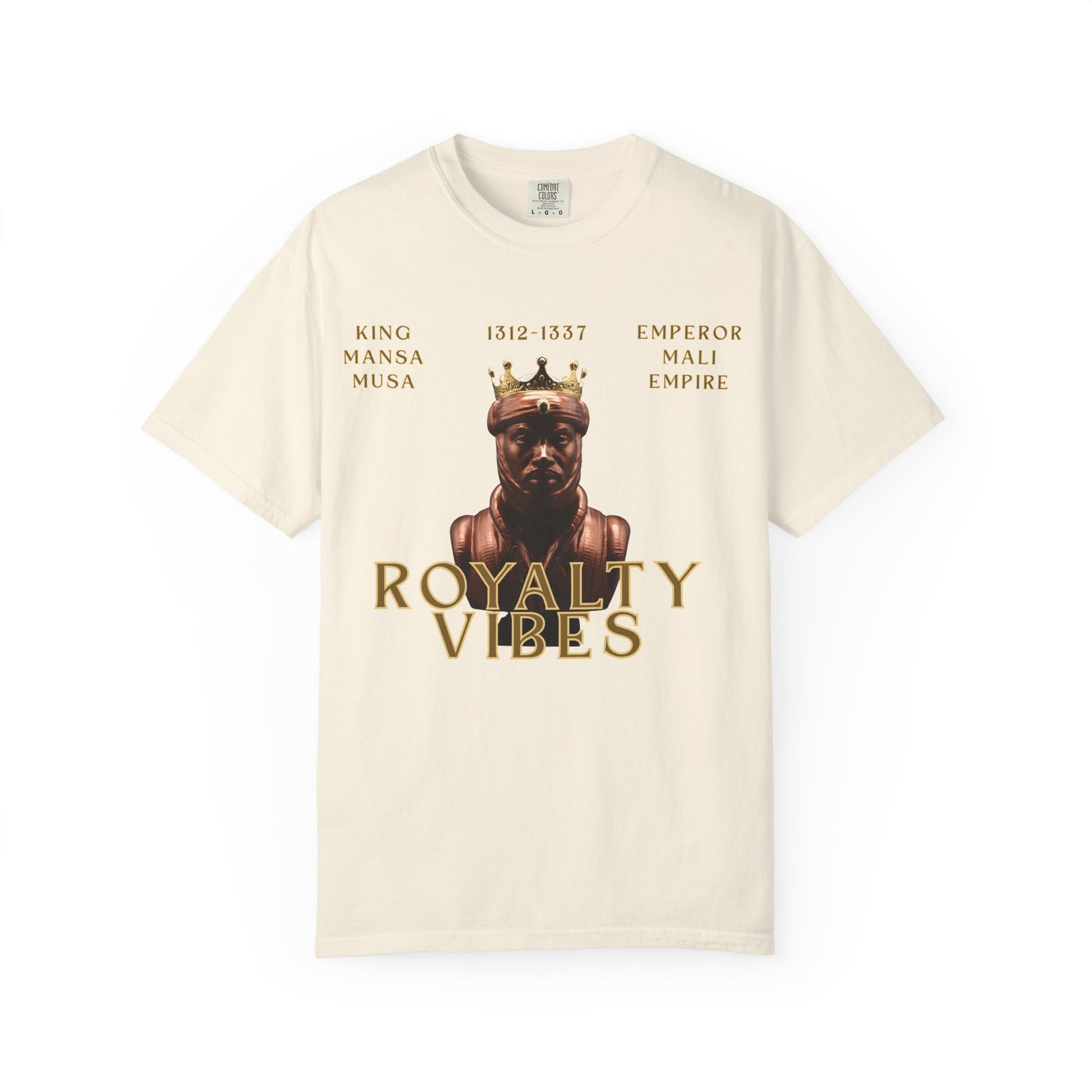Royalty Vibes T-Shirt | Unisex Garment-Dyed Tee | Mansa Musa Design | Streetwear, Gift Idea, Inspirational Fashion, Casual Wear