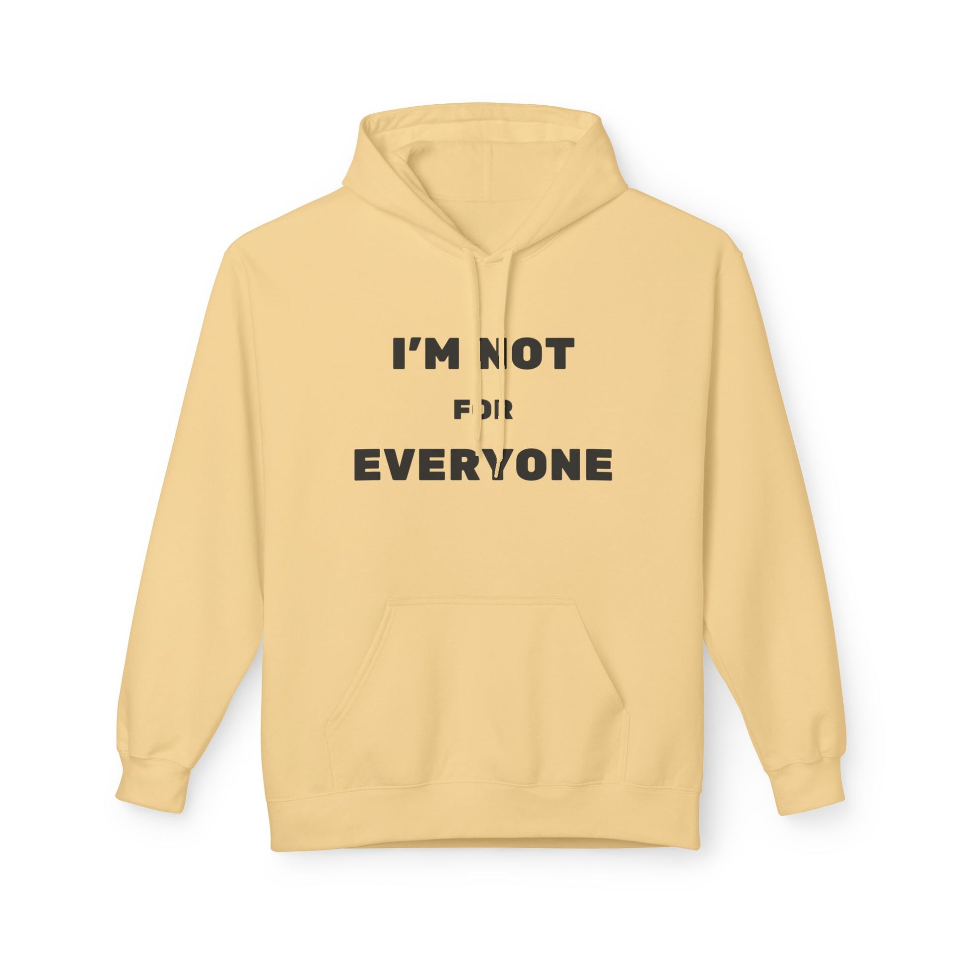 Unisex Hoodie - I'm Not For Everyone, Casual Style Hoodie, Gift for Friends, Unique Sweatshirt, Everyday Wear, Statement Apparel