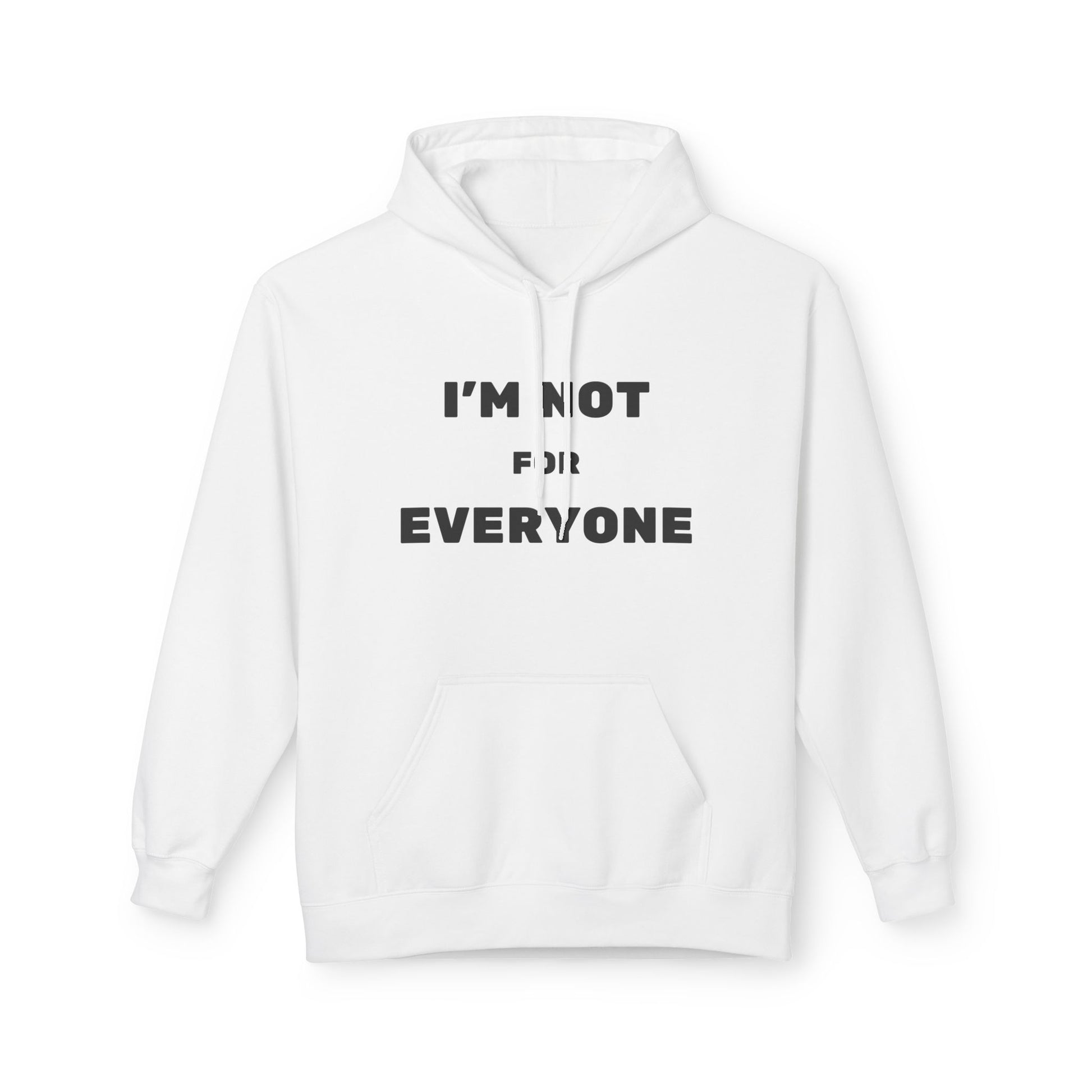 Unisex Hoodie - I'm Not For Everyone, Casual Style Hoodie, Gift for Friends, Unique Sweatshirt, Everyday Wear, Statement Apparel