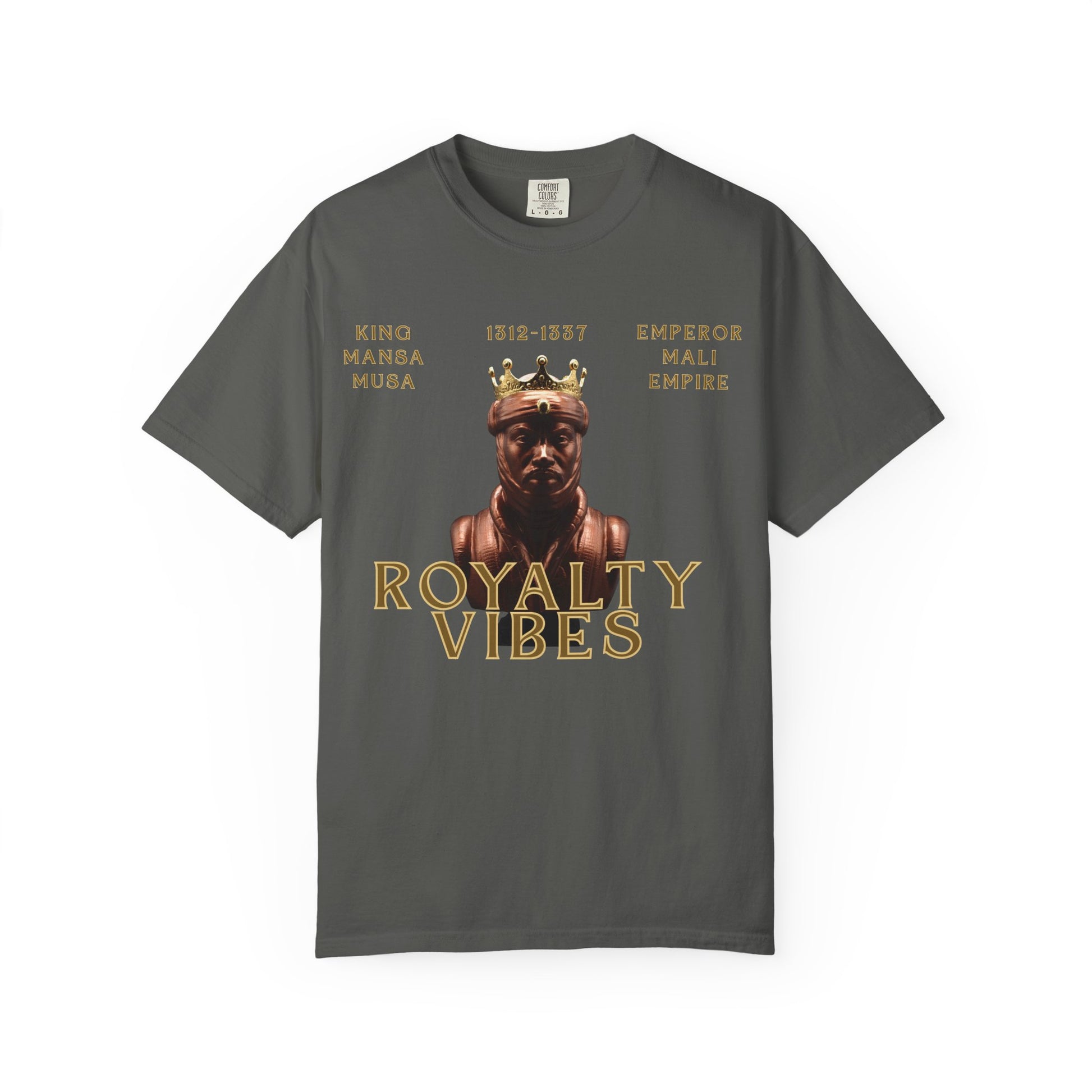 Royalty Vibes T-Shirt | Unisex Garment-Dyed Tee | Mansa Musa Design | Streetwear, Gift Idea, Inspirational Fashion, Casual Wear