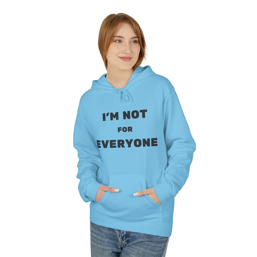 Unisex Hoodie - I'm Not For Everyone, Casual Style Hoodie, Gift for Friends, Unique Sweatshirt, Everyday Wear, Statement Apparel